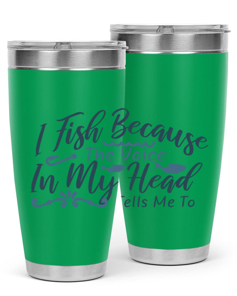 i fish because the voice in my head 114#- fishing- Tumbler