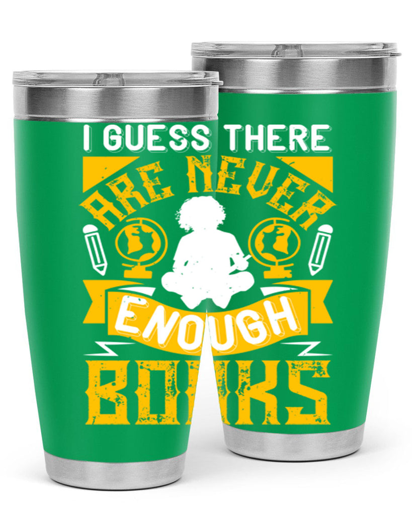 i guess there are never enough books 68#- reading- Tumbler
