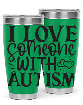 i love someone with autism Style 22#- autism- Tumbler
