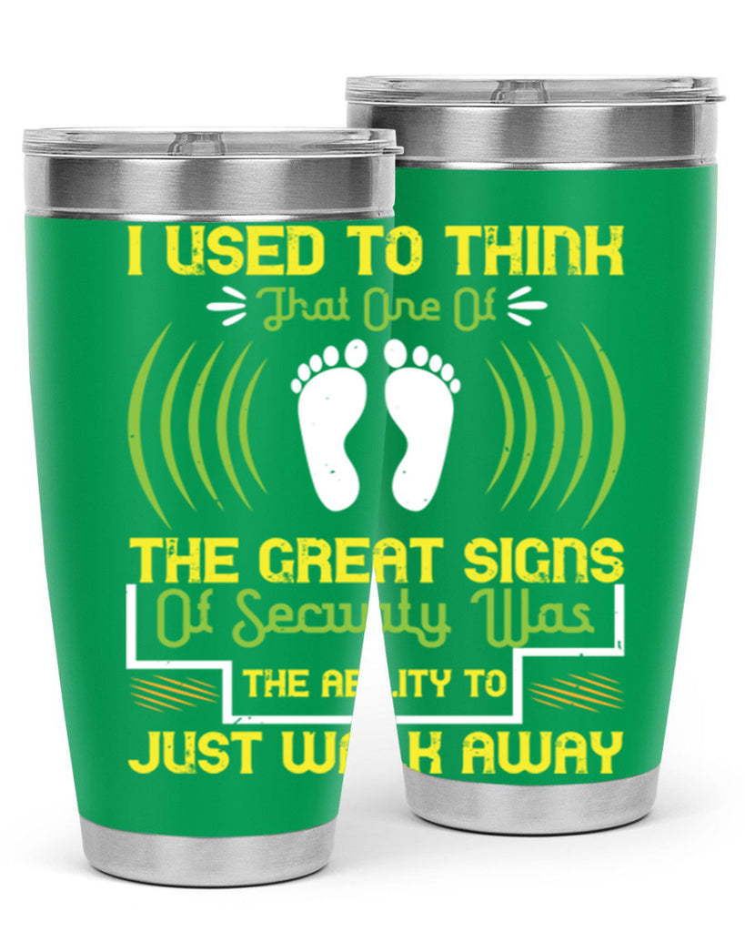 i used to think that one of the great signs of security was the ability to just walk away 59#- walking- Tumbler