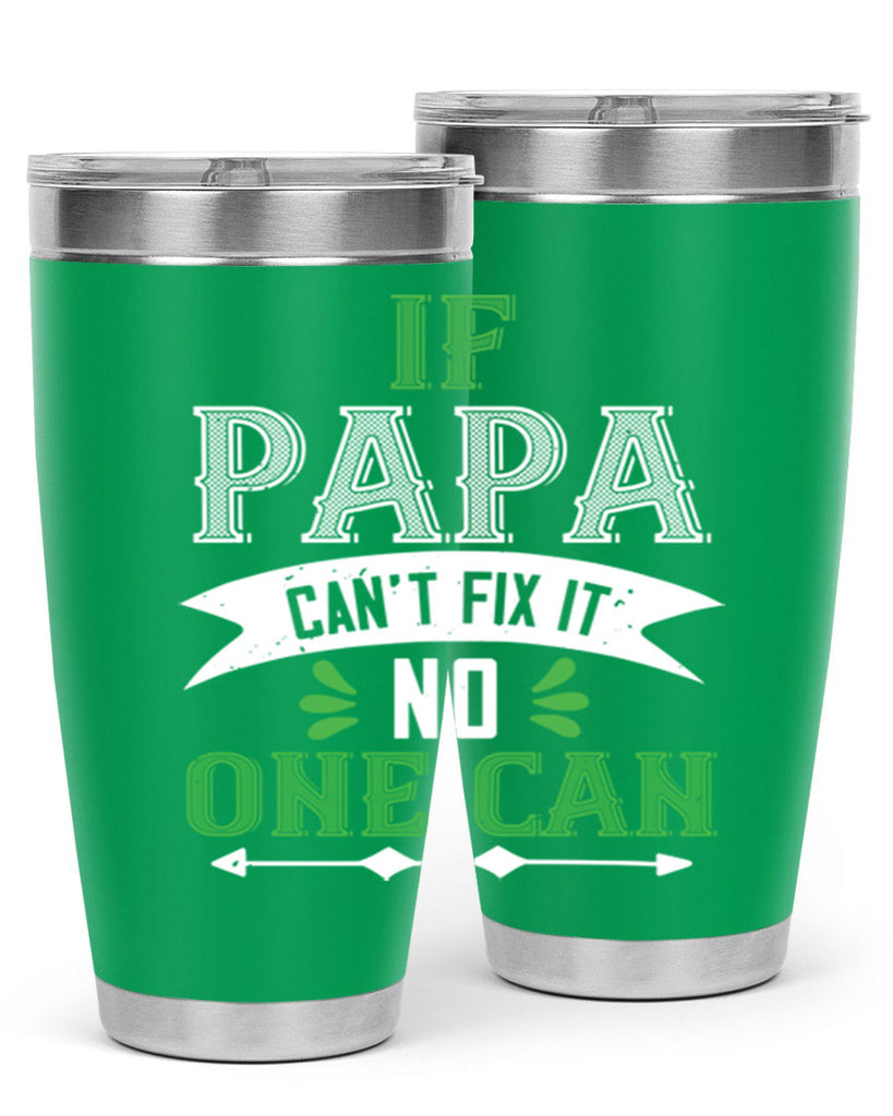 if papa cant fix it 31#- grandpa - papa- Tumbler