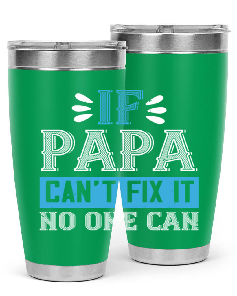 if papa cant fix it no one can 32#- grandpa - papa- Tumbler