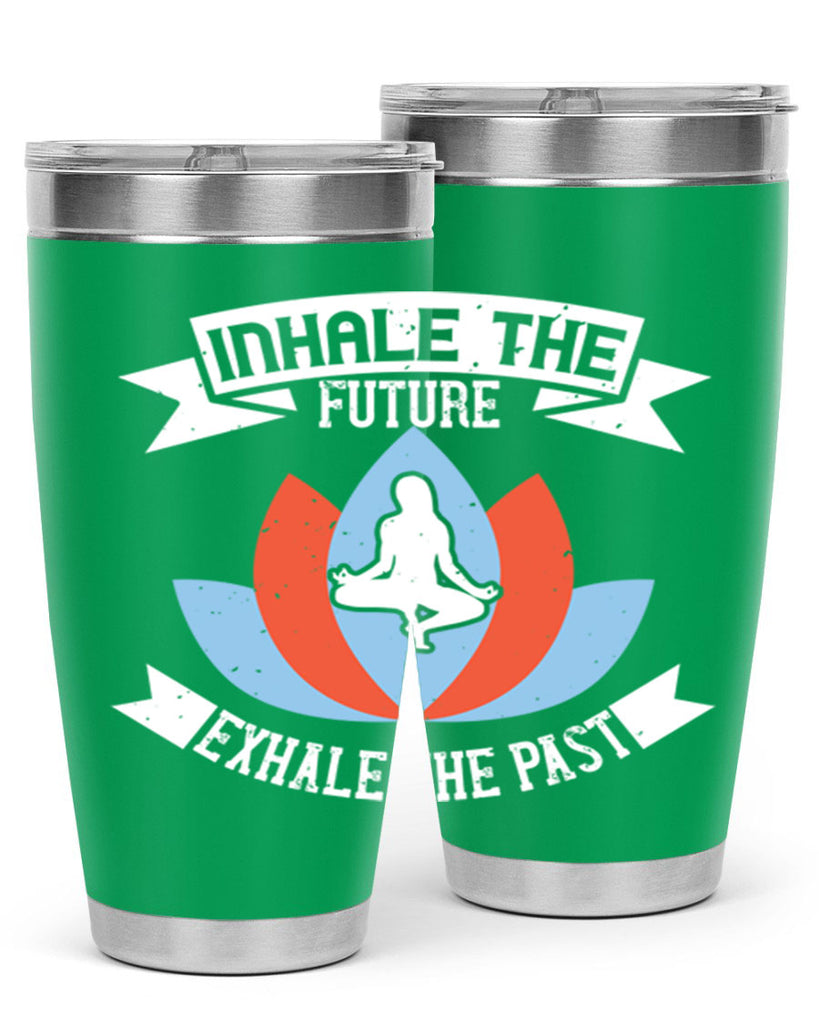 inhale the future exhale the past 84#- yoga- Tumbler