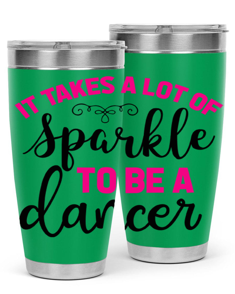 it takes a lot of sparkle to be a dancer 51#- ballet- Tumbler