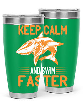 keep calm and swim faster Style 58#- shark  fish- Tumbler