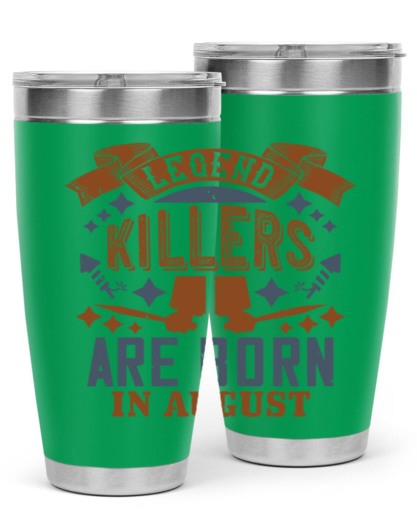 legend killers are born in august Style 66#- birthday- tumbler