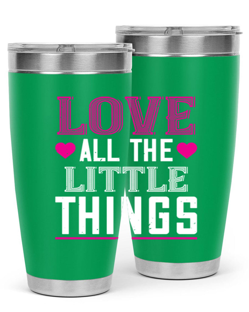 love all the little thing 46#- valentines day- Tumbler