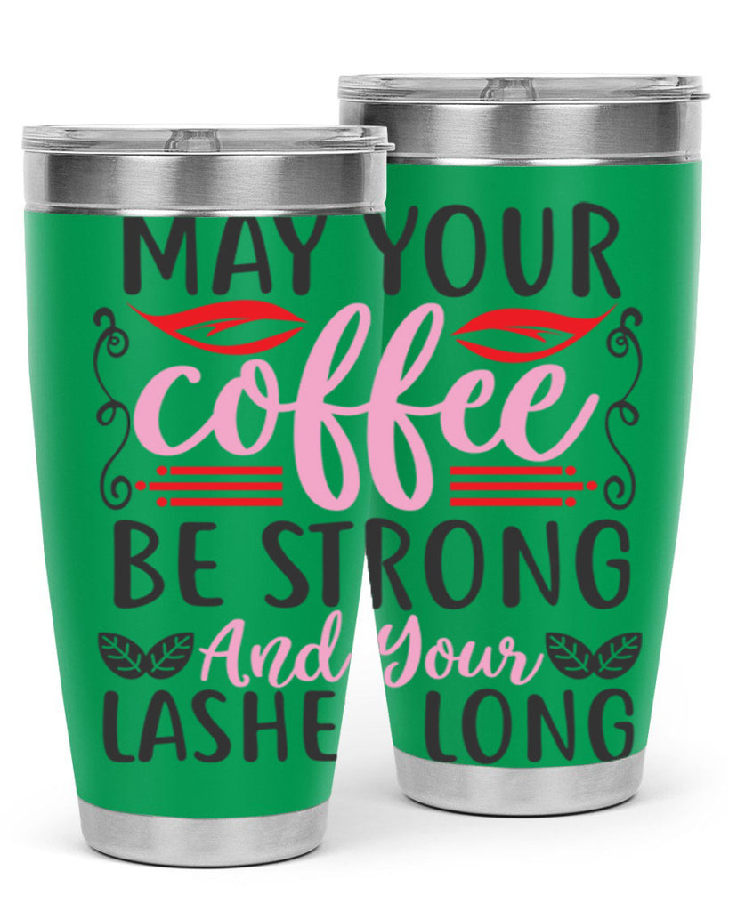 may your coffee be strong and your lashes long Style 151#- make up- Tumbler