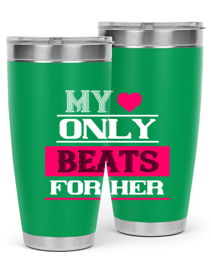 my love only beats for her 36#- valentines day- Tumbler