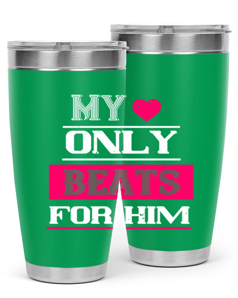 my love only beats for him 35#- valentines day- Tumbler