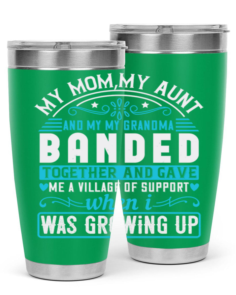 my mommy auntand my my grandma banded together and gave Style 29#- aunt- Tumbler