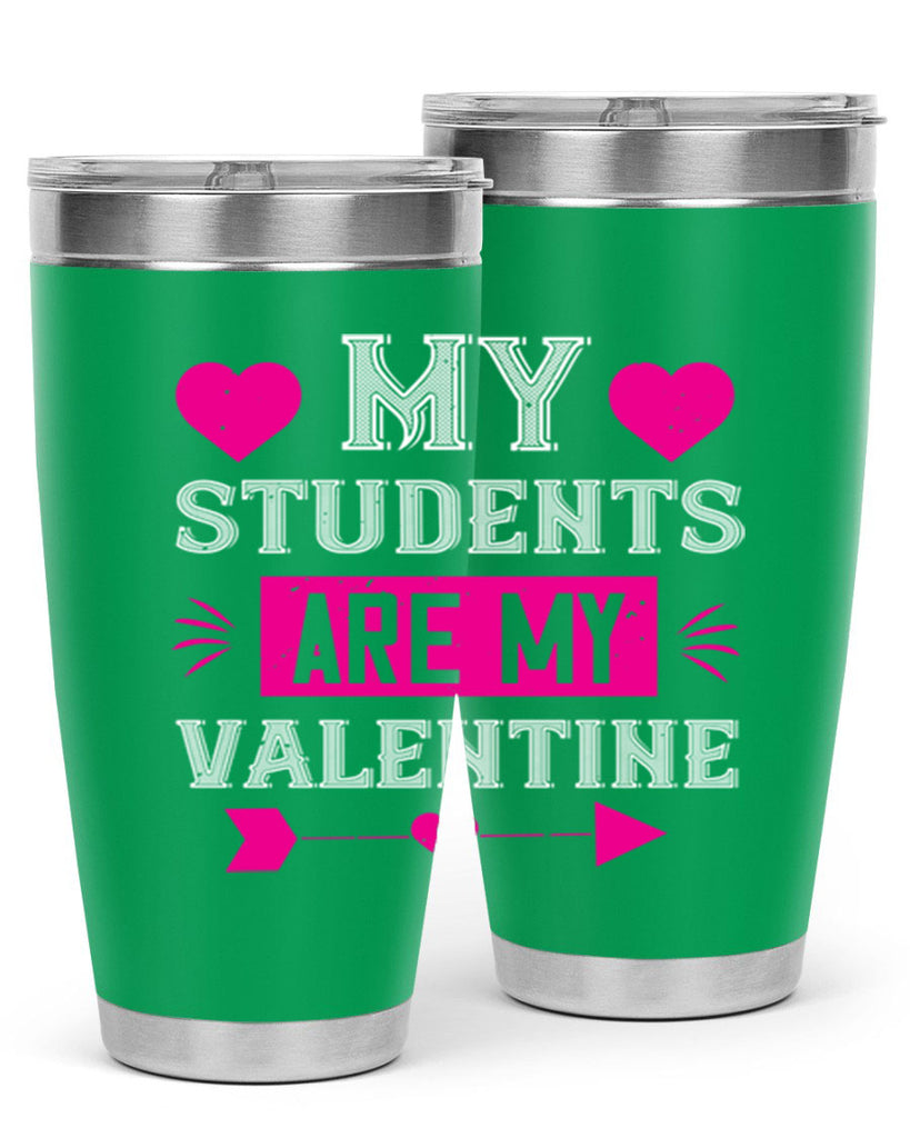my student are my valentine 34#- valentines day- Tumbler