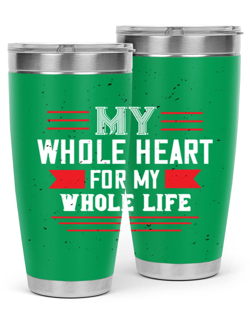 my whole heart for my whole life 33#- valentines day- Tumbler