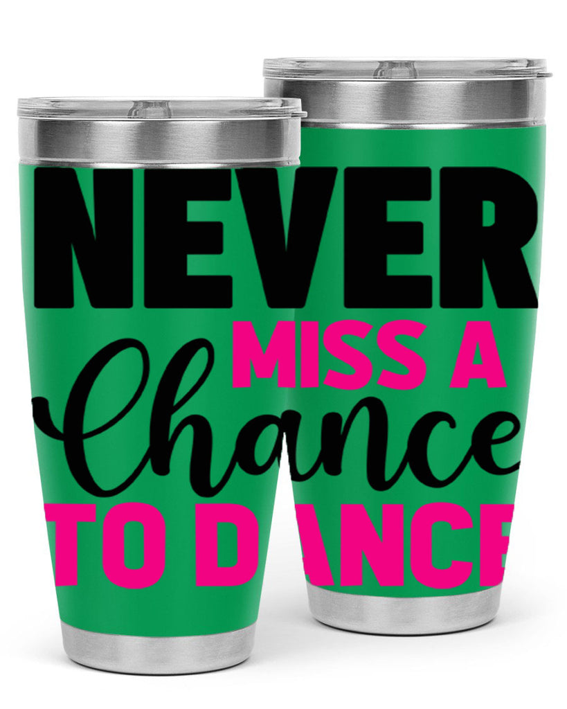 never miss a chance to dance 63#- ballet- Tumbler