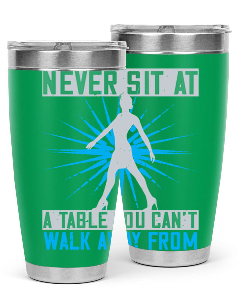 never sit at a table you cant walk away from 43#- walking- Tumbler