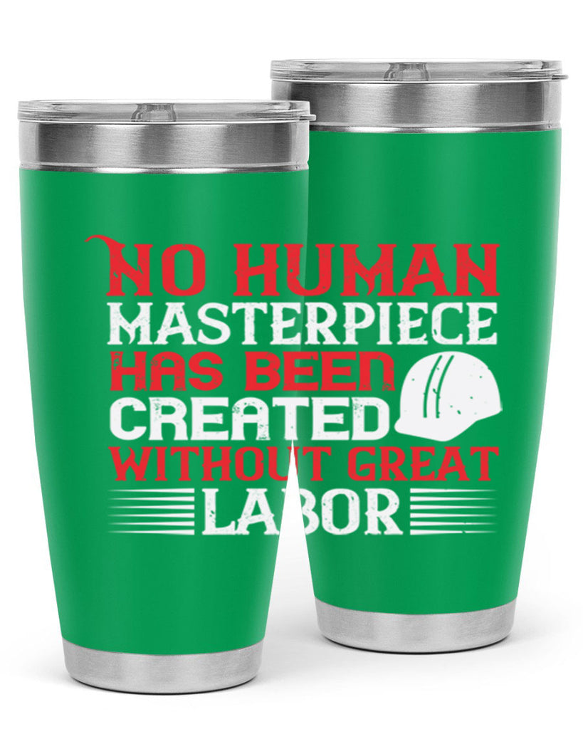 no human masterpiece has been created without great labor 24#- labor day- Tumbler