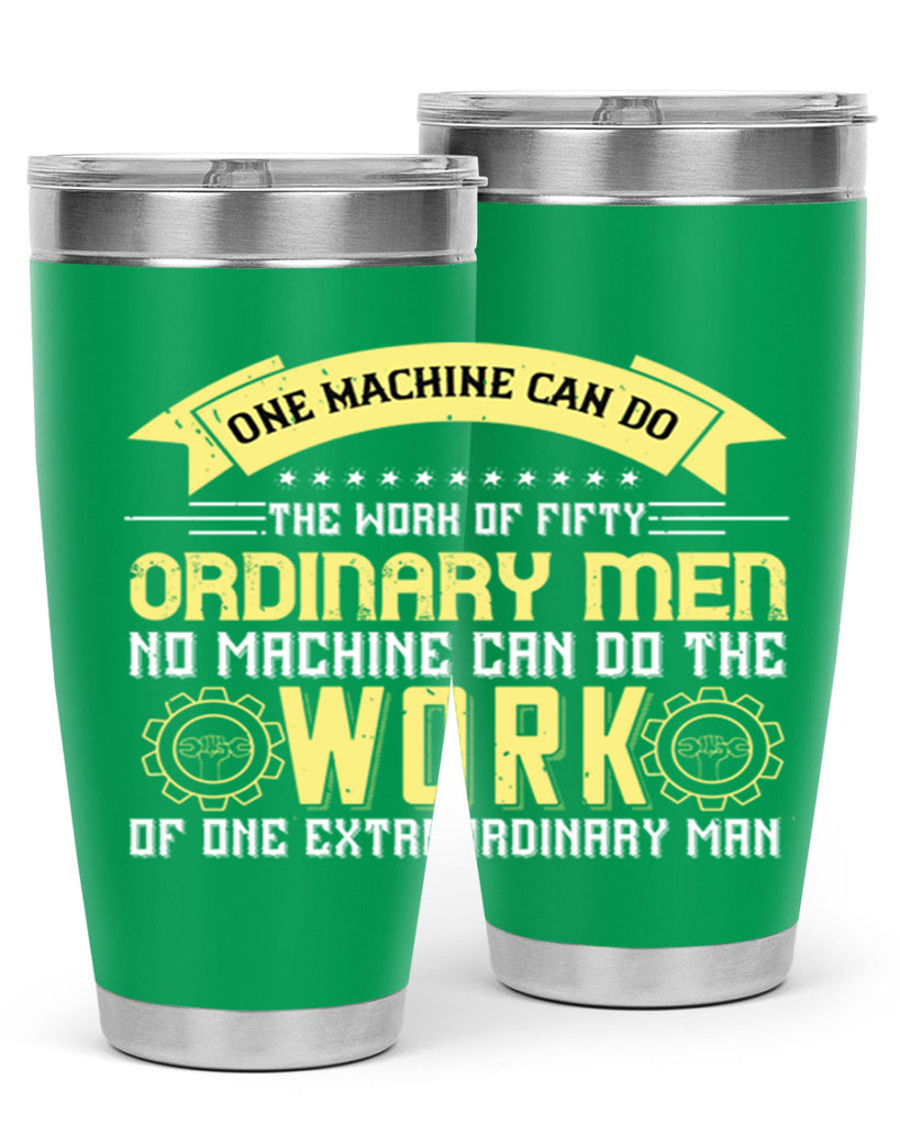 one machine can do the work of fifty ordinary men no machine 21#- labor day- Tumbler