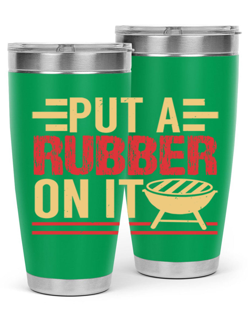 put a rubber on it 18#- bbq- Tumbler