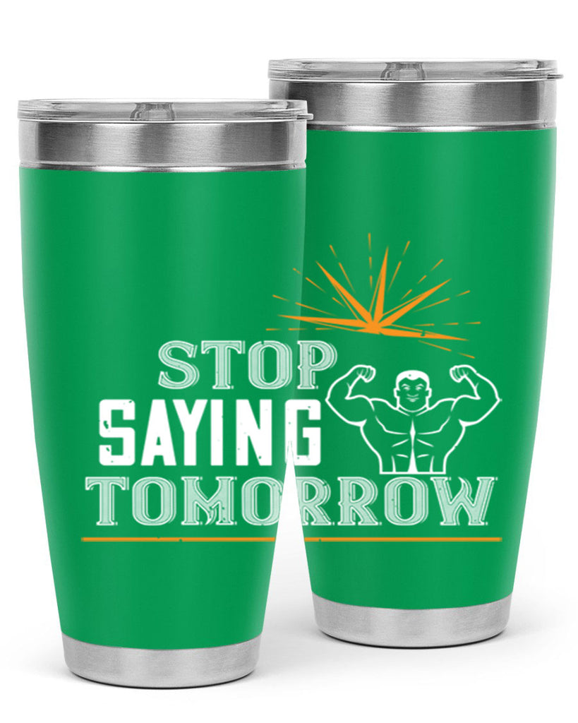 stop saying tomorrow 3#- gym- Tumbler