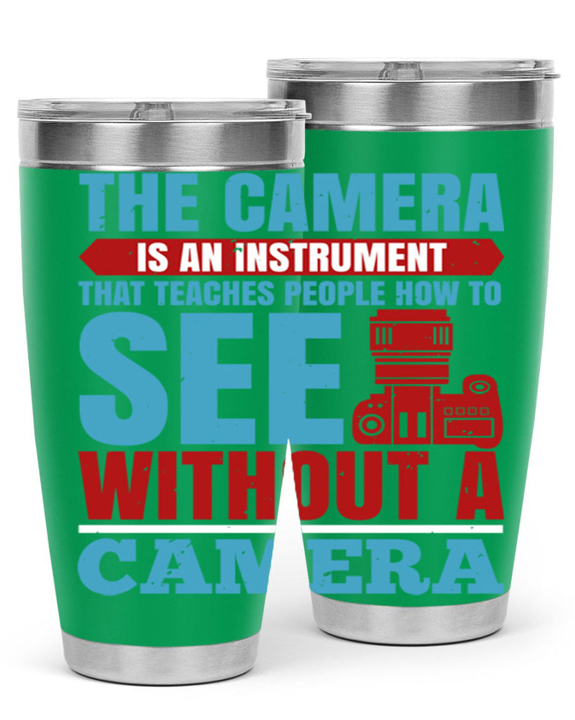 the camera is an instrument 13#- photography- Tumbler
