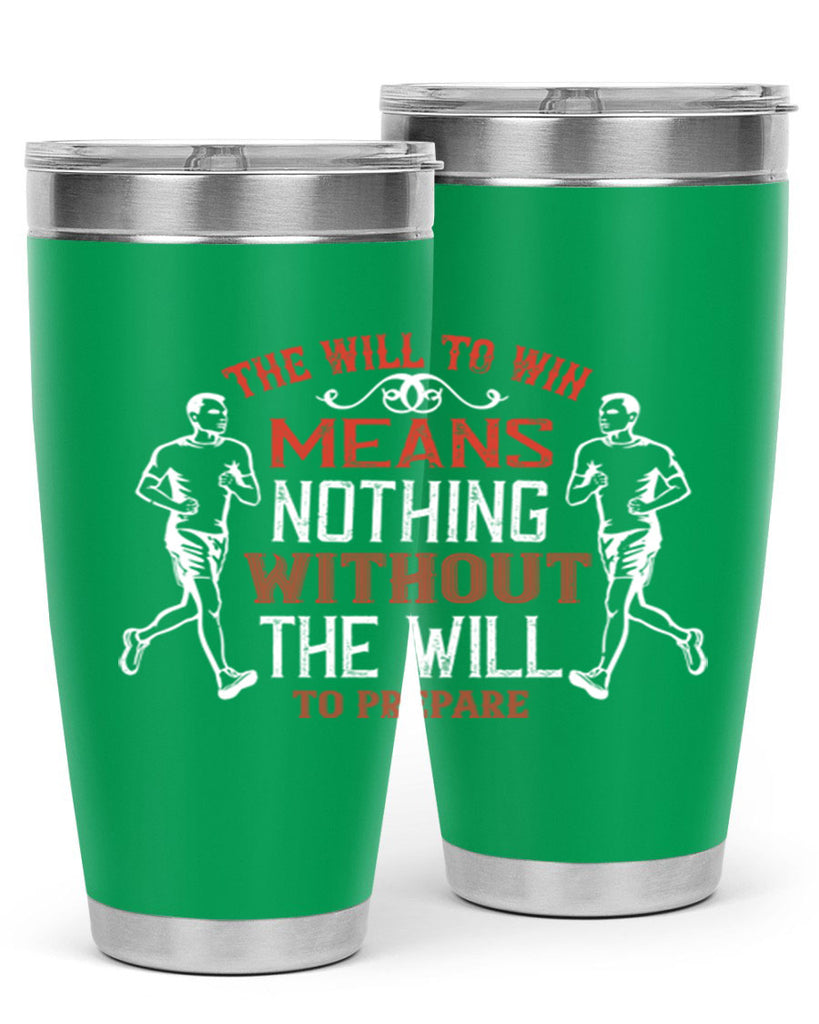 the will to win means nothing without the will to prepare 10#- running- Tumbler