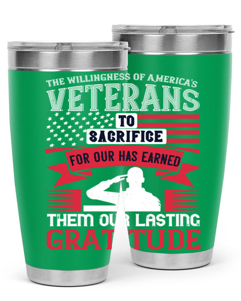 the willingness of americas veterans to sacrifice for our has earned them our lasting gratitude 22#- Veterns Day- Tumbler