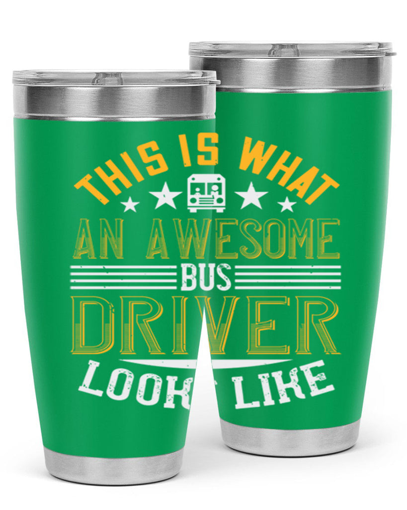 this is what an awesome bus driver looks like Style 10#- bus driver- tumbler