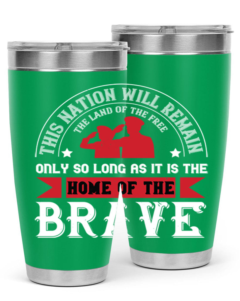 this nation will remain the land of the free only so long as it is the home of the brave 18#- Veterns Day- Tumbler