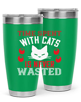 time spend with cat is never wasted Style 120#- cat- Tumbler