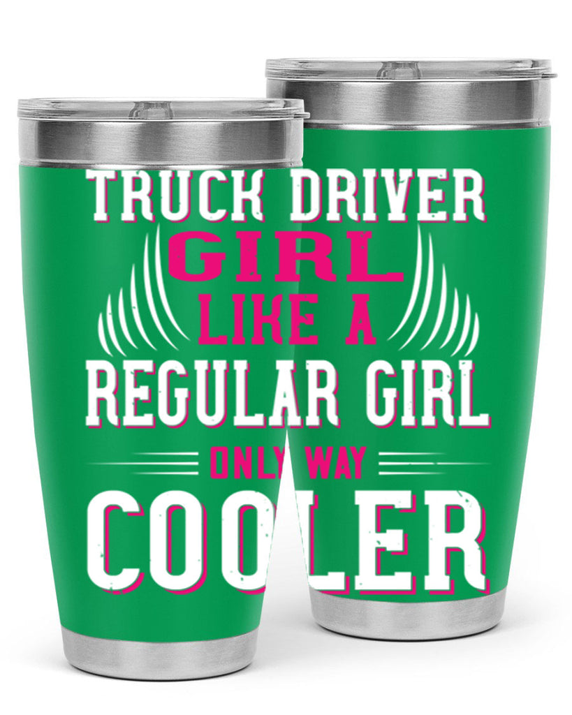 truck driver girl like a regular girl only way cooler Style 16#- truck driver- tumbler