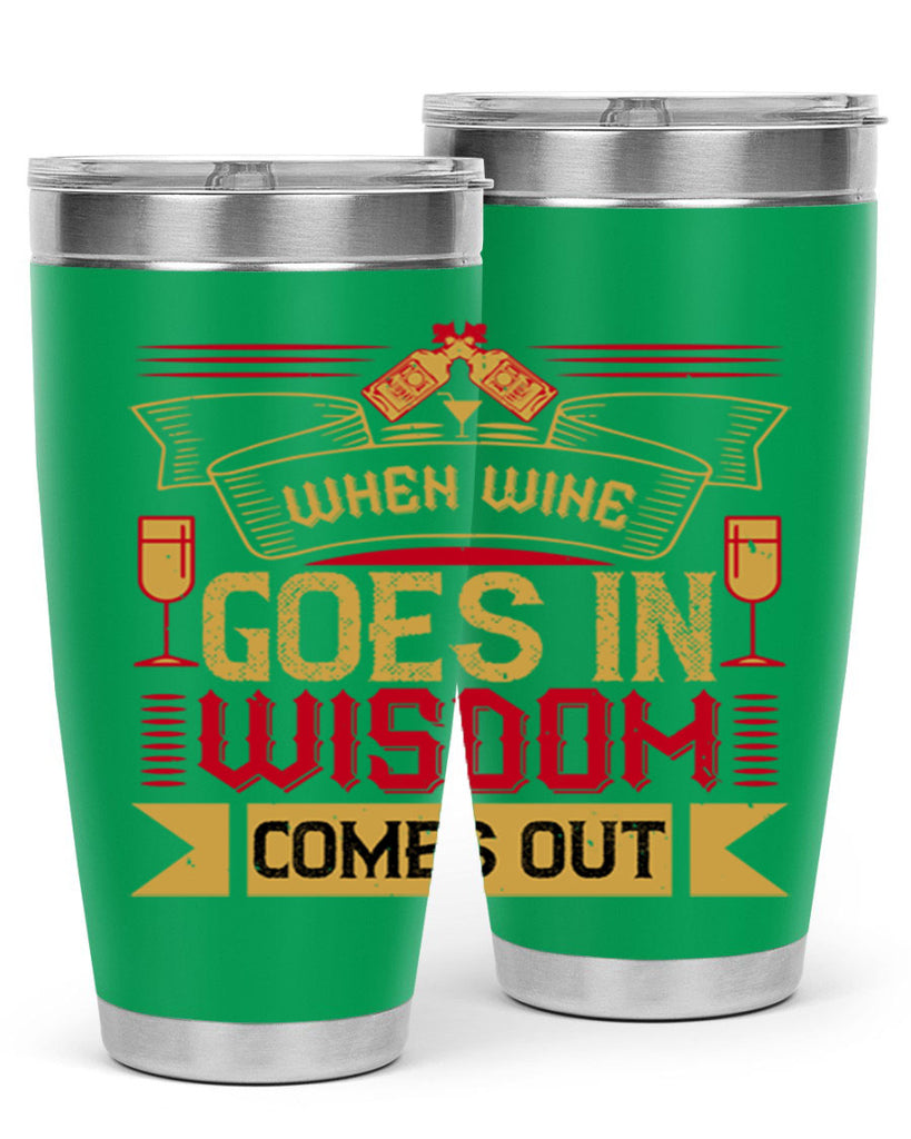 when wine goes in wisdom comes out 19#- drinking- Tumbler