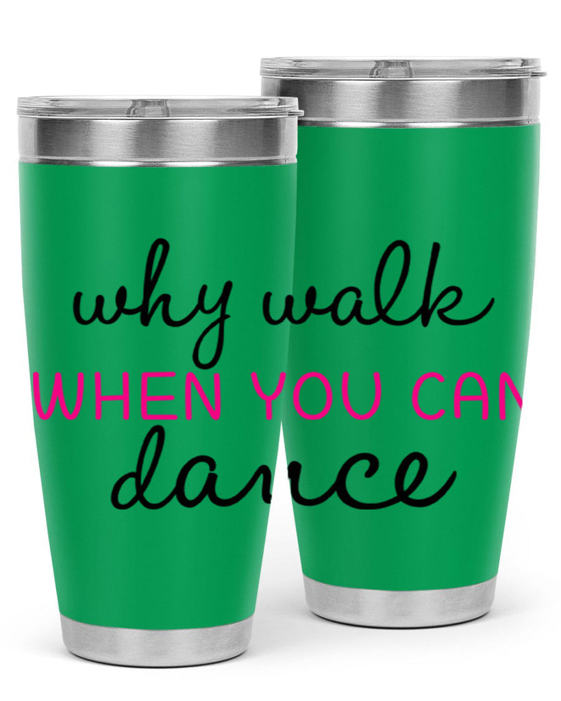 why walk when you can dance 91#- ballet- Tumbler
