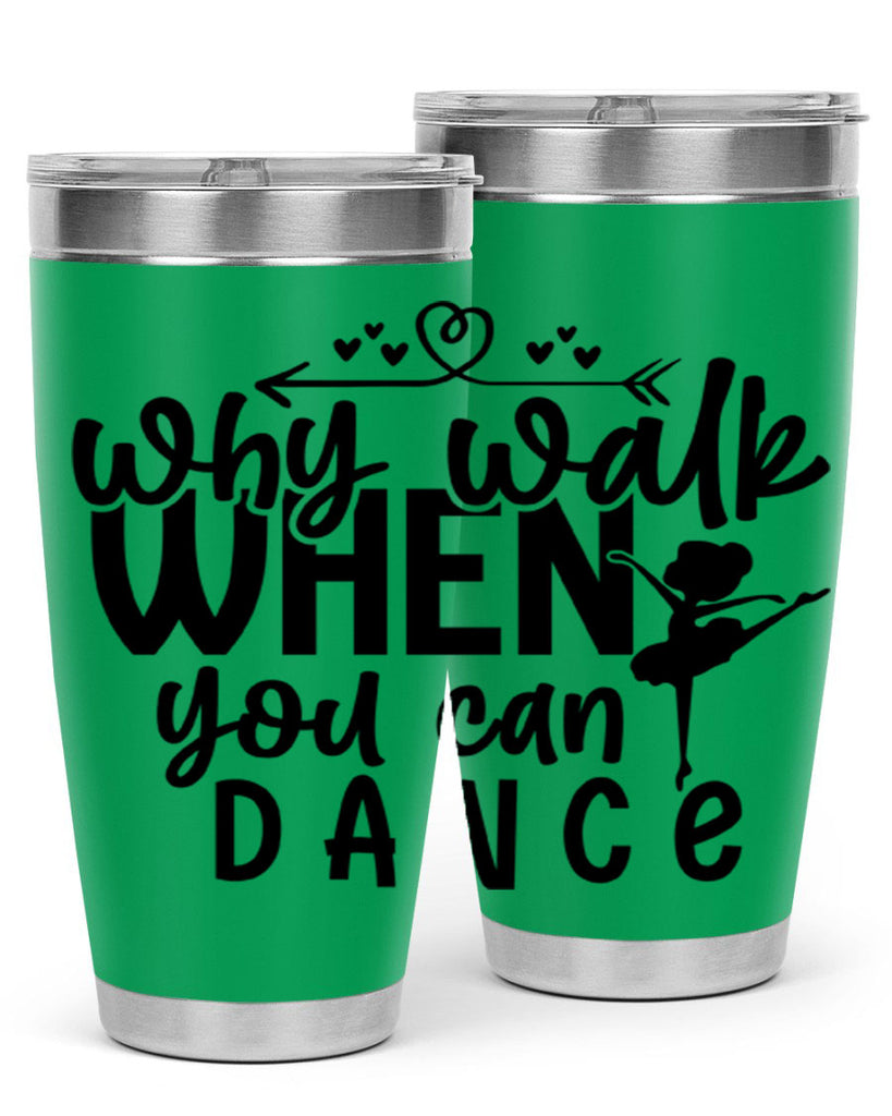 why walk when you can dance 92#- ballet- Tumbler