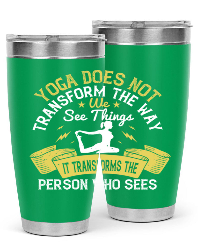 yoga does not transform the way we see things it transforms the person who sees 34#- yoga- Tumbler
