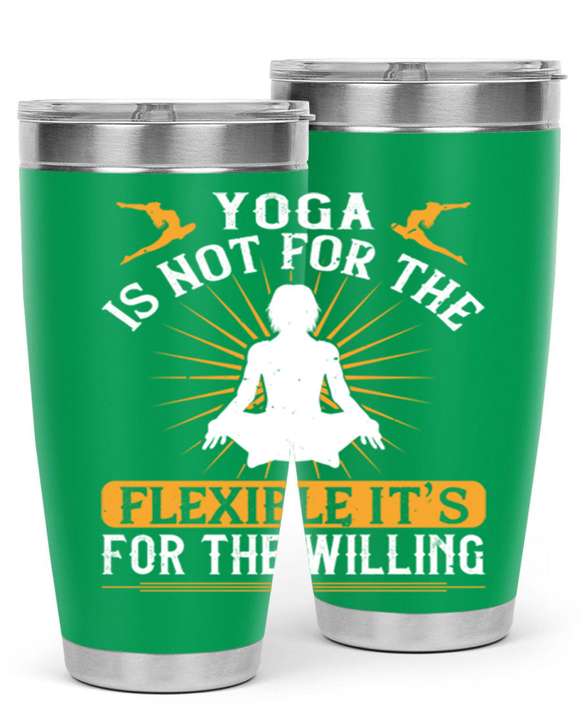 yoga is not for the flexible it’s for the willing 24#- yoga- Tumbler