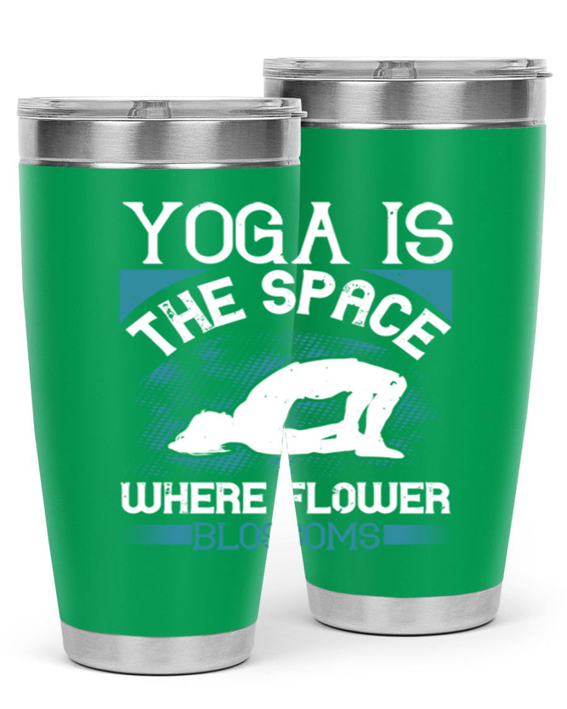 yoga is the space where flower blossoms 14#- yoga- Tumbler