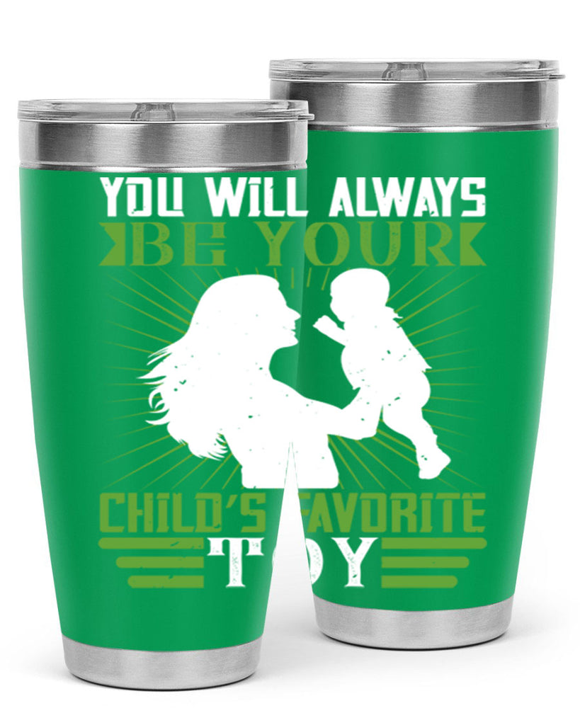 you will always be your child’s favorite toy 5#- Parents Day- Tumbler