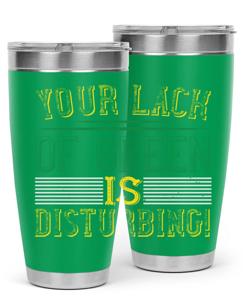 your lack of green is disturbing Style 2#- St Patricks Day- Tumbler