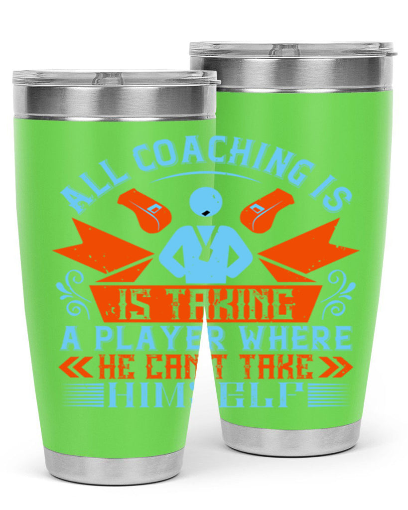 All coaching is is taking a player where he cant take himself Style 17#- coaching- tumbler