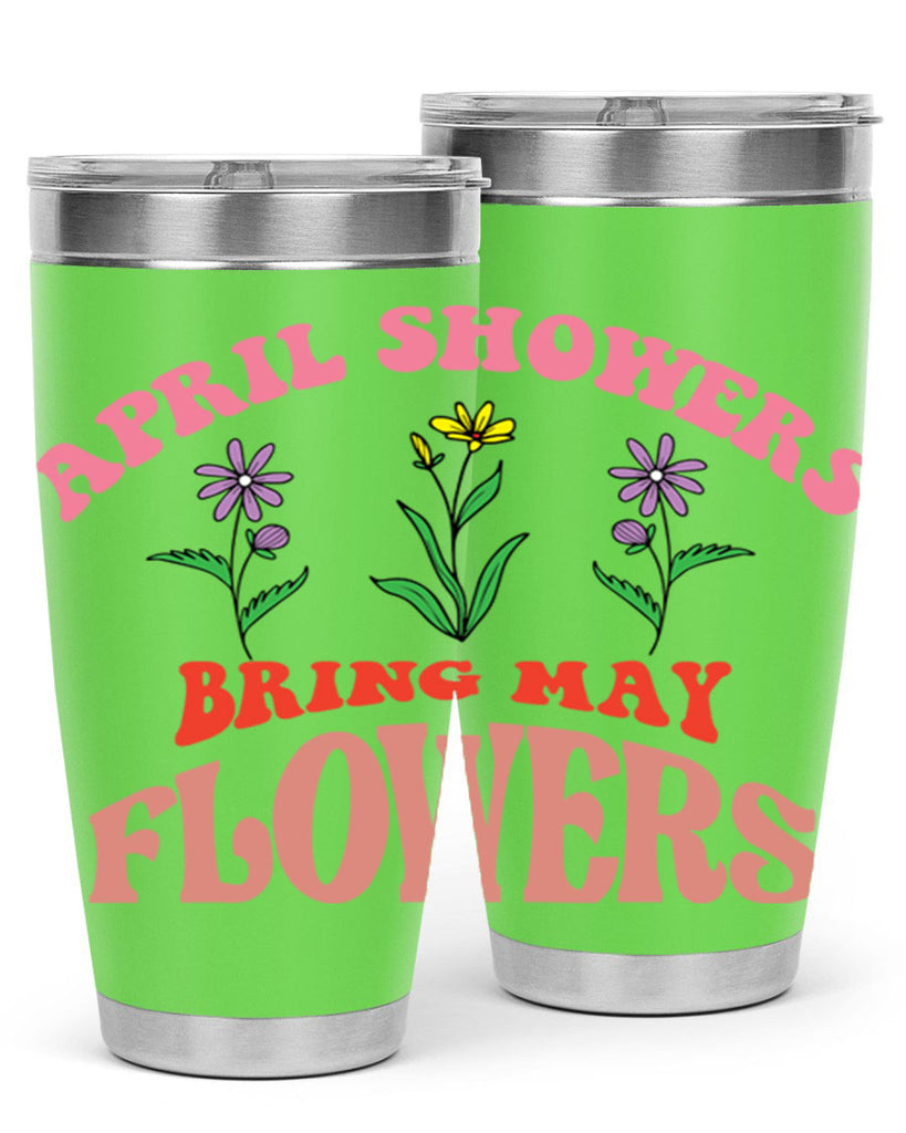 April Showers Bring May Flowers 22#- spring- Tumbler