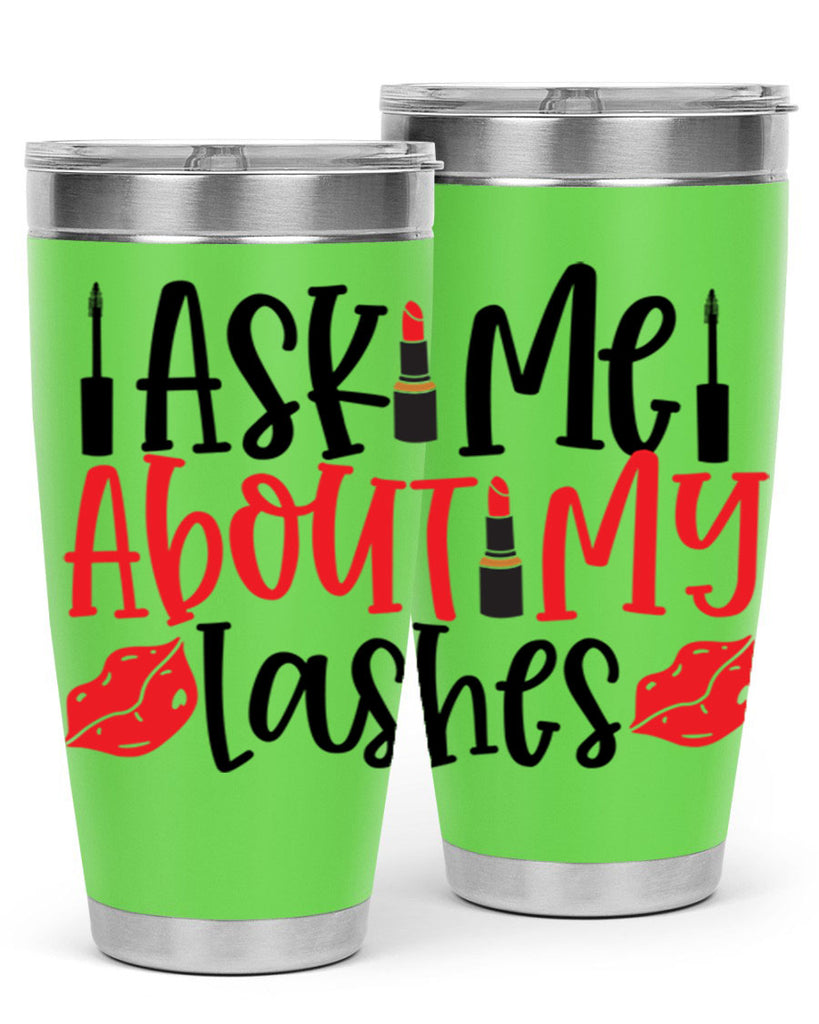 Ask Me About My Lashes Style 255#- make up- Tumbler