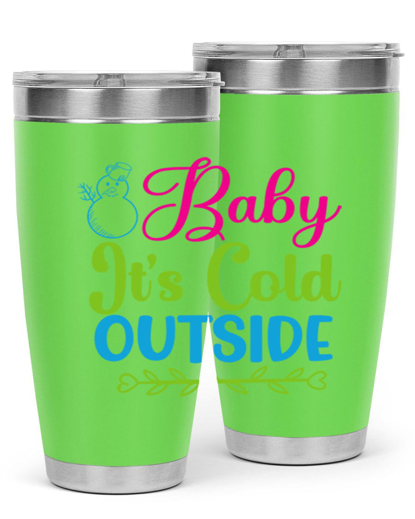 Baby Its Cold Outside 18#- winter- Tumbler