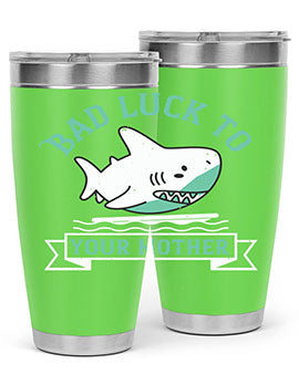 Bad luck to your mother Style 94#- shark  fish- Tumbler