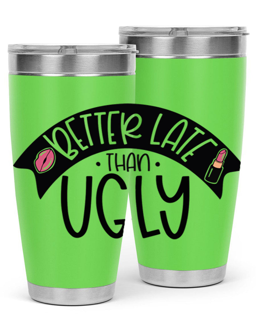 Better Late Than Ugly Style 132#- make up- Tumbler
