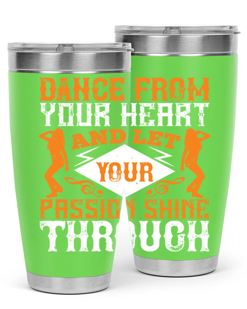 Dance from your heart and let your passion shine through45#- dance- Tumbler