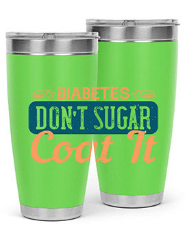 Diabetes Don’T Sugar Coat It Style 2#- diabetes- Tumbler