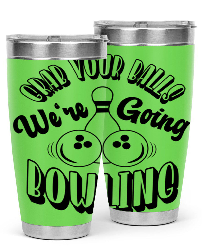 Grab your balls Were going bowling 1200#- bowlig- Tumbler
