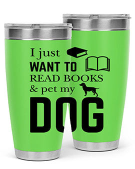 I Just want to Style 42#- dog- Tumbler