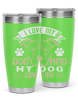 I Love My Dog and my Dog Loves me Style 191#- dog- Tumbler
