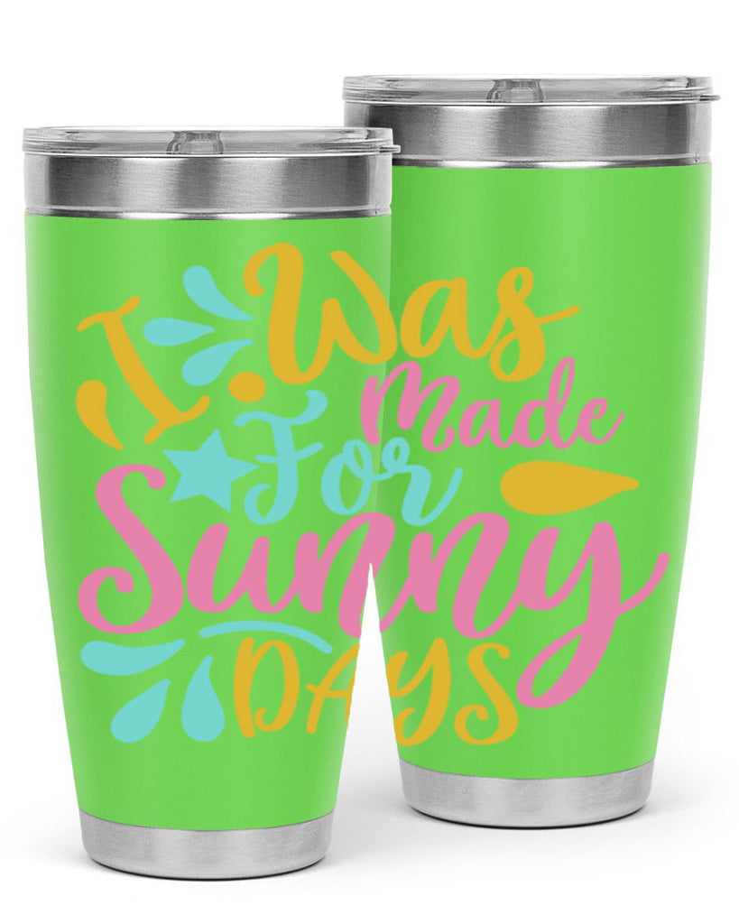 I was made for sunny days Style 63#- summer- Tumbler